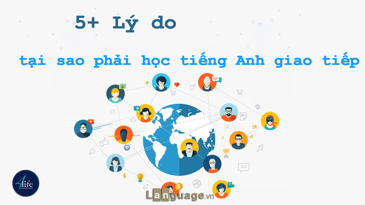 Tại sao phải học tiếng Anh giao tiếp Tại sao phải học tiếng Anh giao tiếp
