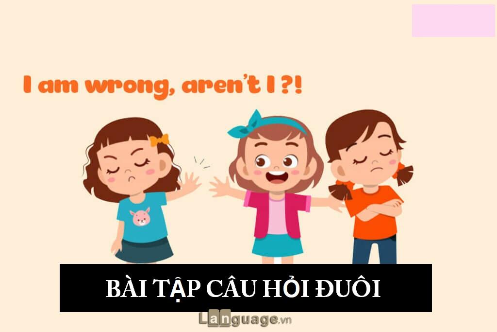 Bài tập về câu hỏi đuôi trong tiếng Anh Câu hỏi đuôi