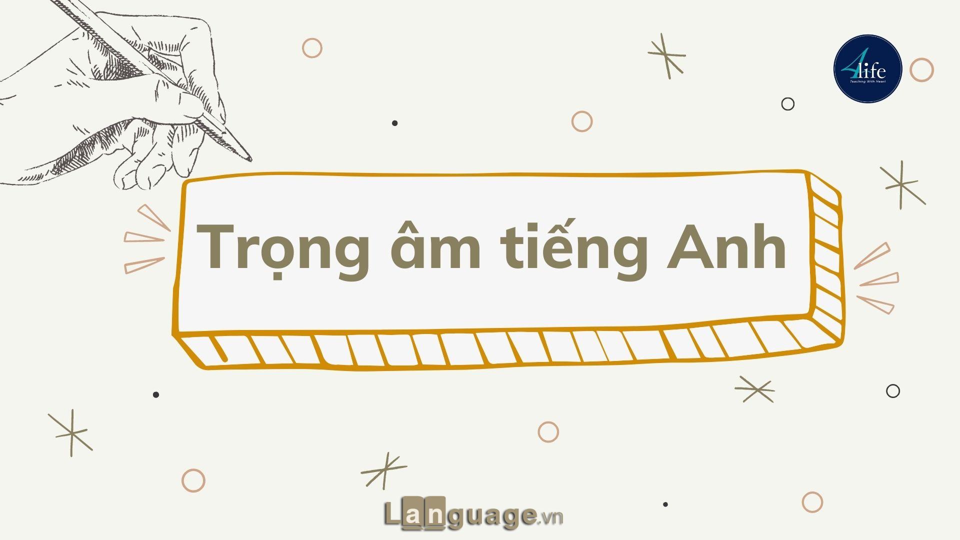 15 Quy tắc đánh trọng âm tiếng Anh chuẩn nhất 15 Quy tắc đánh trọng âm tiếng Anh chuẩn nhất
