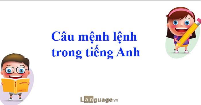 Bài tập về câu mệnh lệnh trong tiếng Anh Bài tập về câu mệnh lệnh trong tiếng Anh