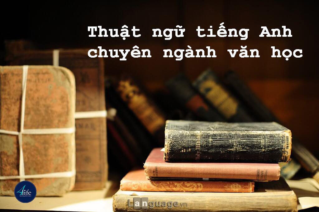 Thuật ngữ tiếng Anh chuyên ngành văn học Thuật ngữ tiếng Anh chuyên ngành văn học