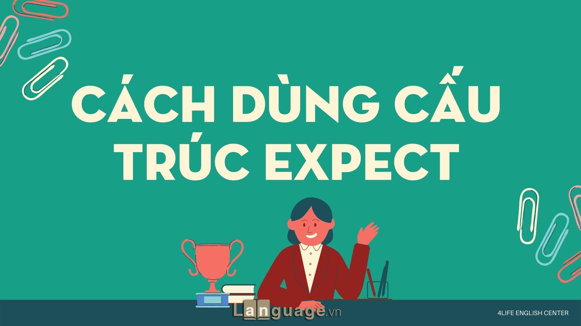 Cách dùng cấu trúc Expect Cách dùng cấu trúc Expect