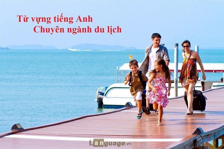 Từ vựng tiếng Anh về các loại hình du lịch Từ vựng tiếng Anh về các loại hình du lịch