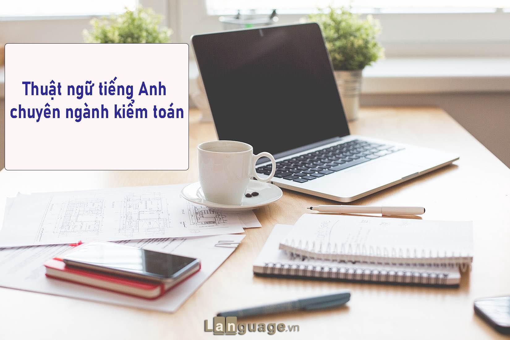 Thuật ngữ tiếng Anh chuyên ngành kiểm toán Thuật ngữ tiếng Anh chuyên ngành kiểm toán