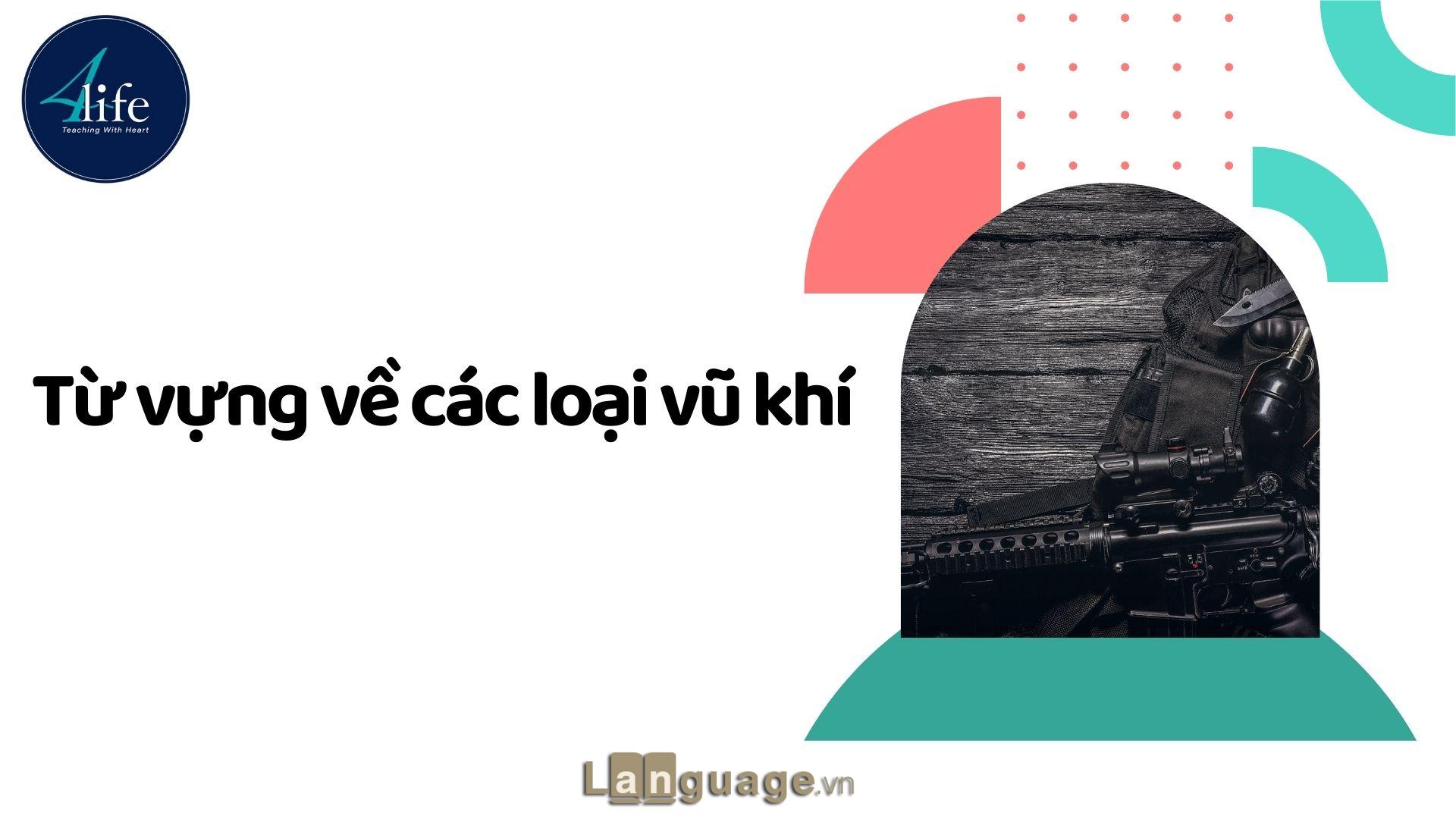Từ vựng về các loại vũ khí Từ vựng về các loại vũ khí