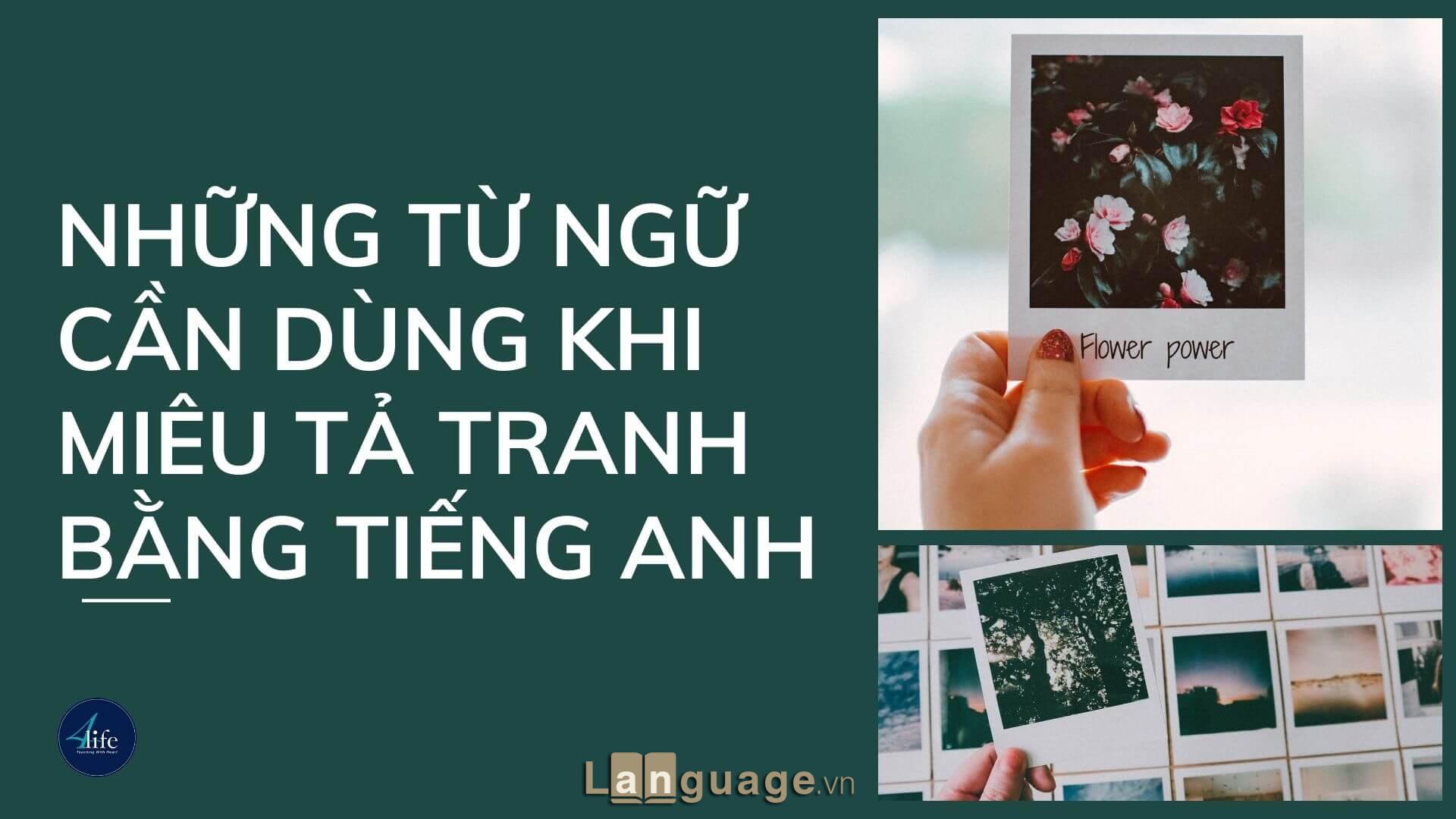 Những từ ngữ cần dùng khi miêu tả tranh bằng tiếng Anh Những từ ngữ cần dùng khi miêu tả tranh bằng tiếng Anh