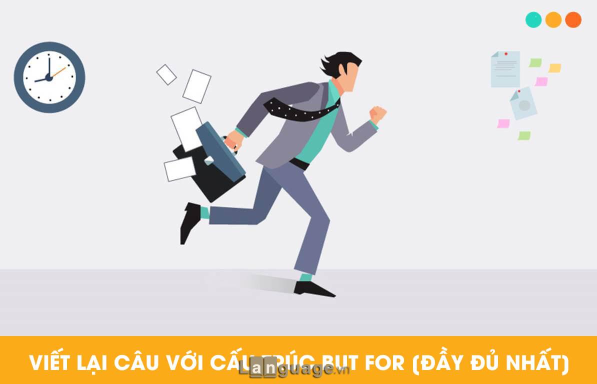 Cách viết lại câu với But for trong câu điều kiện Cách viết lại câu với But for trong câu điều kiện