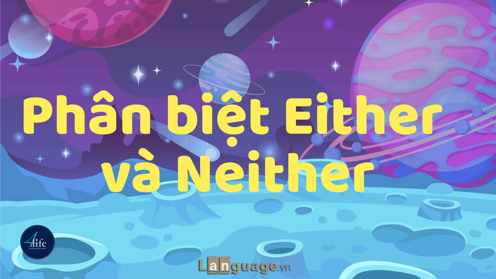 Phân biệt Either và Neither Phân biệt Either và Neither
