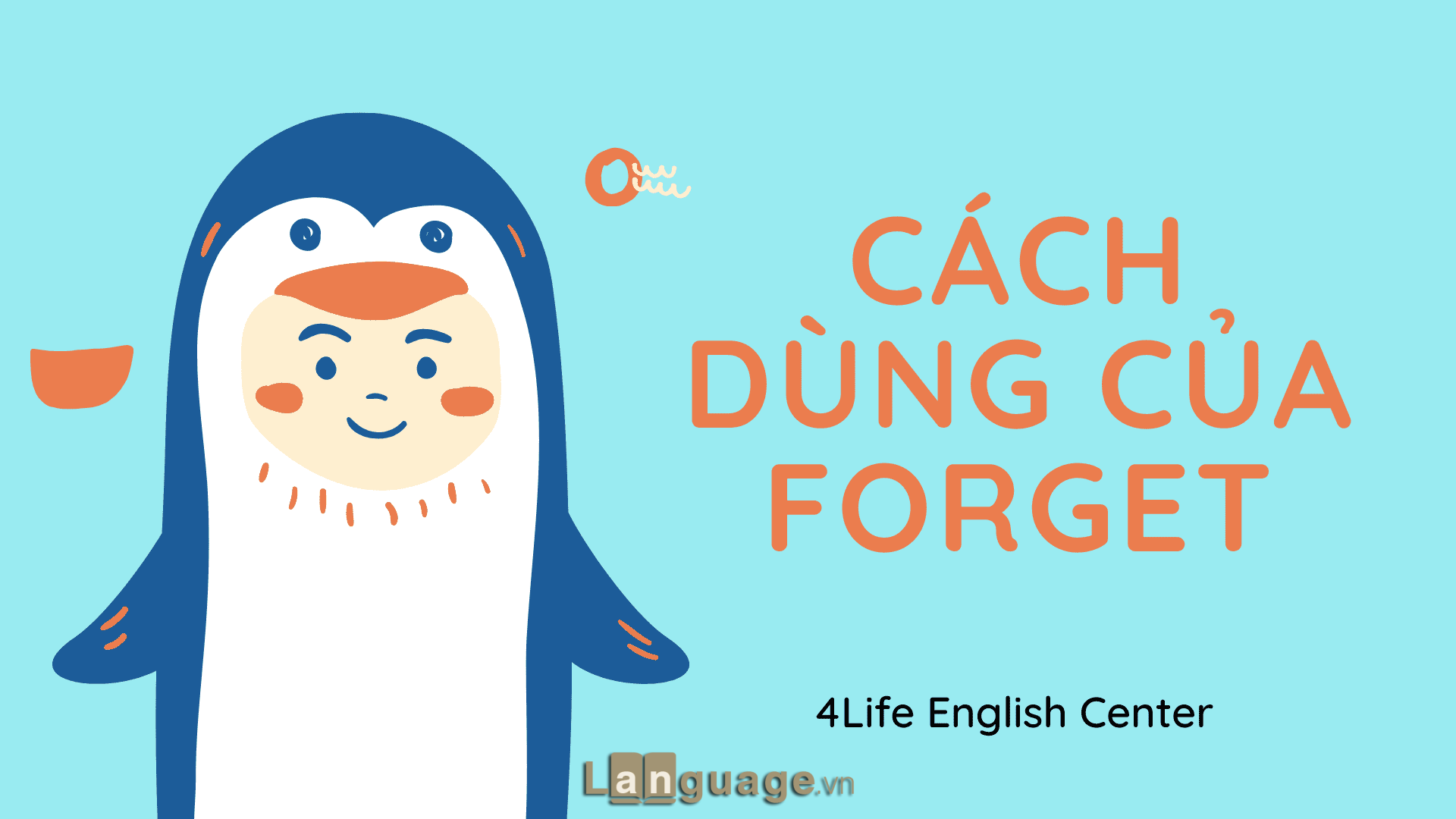 Cách dùng cấu trúc Forget trong tiếng Anh