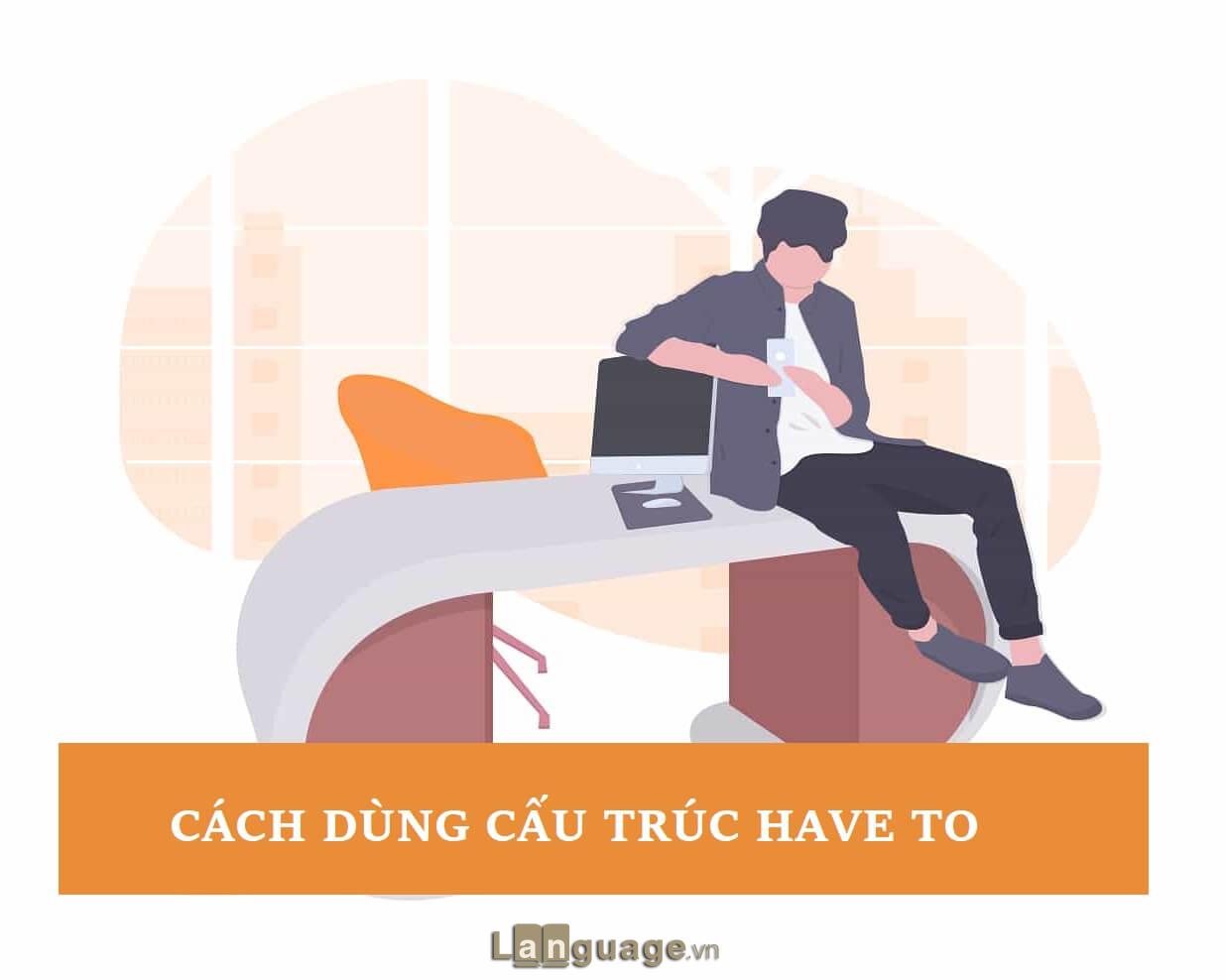 Cách dùng have to Cách dùng have to