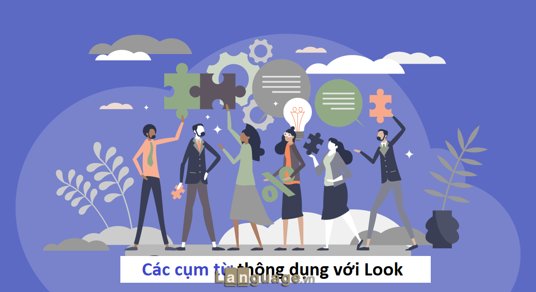 Cụm từ đi với Look Cụm từ đi với Look