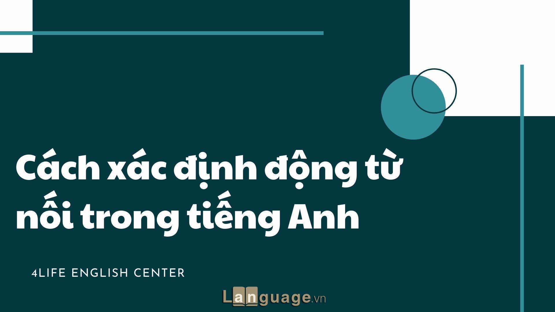 Cách xác định động từ nối trong tiếng Anh Cách xác định động từ nối trong tiếng Anh