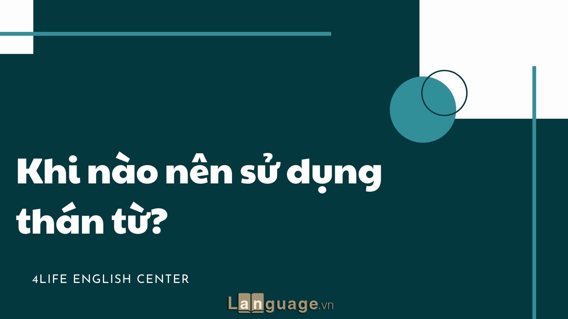 Khi nào nên sử dụng thán từ? Khi nào nên sử dụng thán từ?