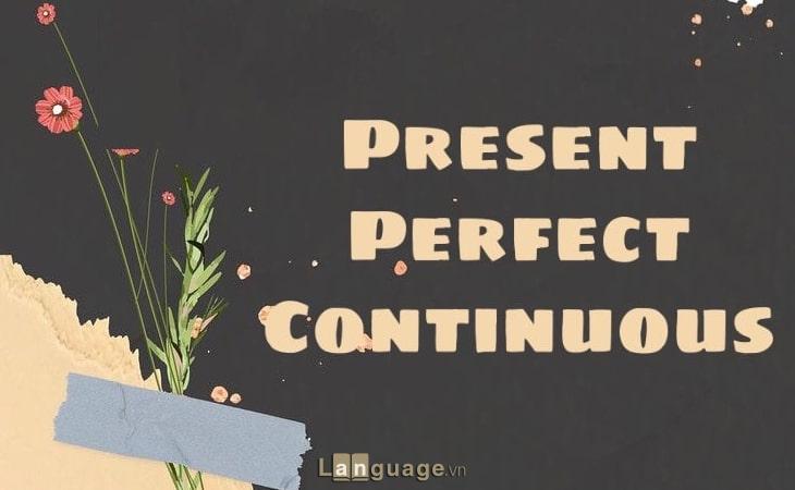 Công thức thì hiện tại hoàn thành tiếp diễn Công thức thì hiện tại hoàn thành tiếp diễn