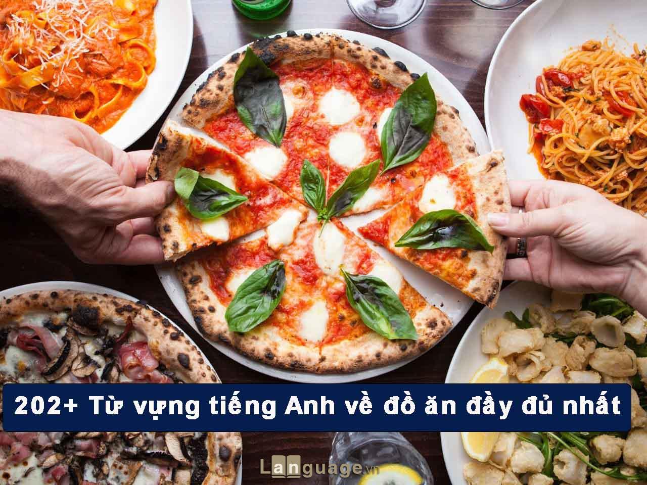 202+ Từ vựng tiếng Anh về đồ ăn đầy đủ nhất 202+ Từ vựng tiếng Anh về đồ ăn đầy đủ nhất