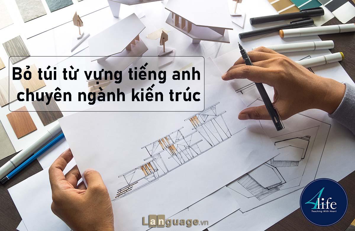 Bỏ túi từ vựng tiếng anh chuyên ngành kiến trúc Bỏ túi từ vựng tiếng anh chuyên ngành kiến trúc