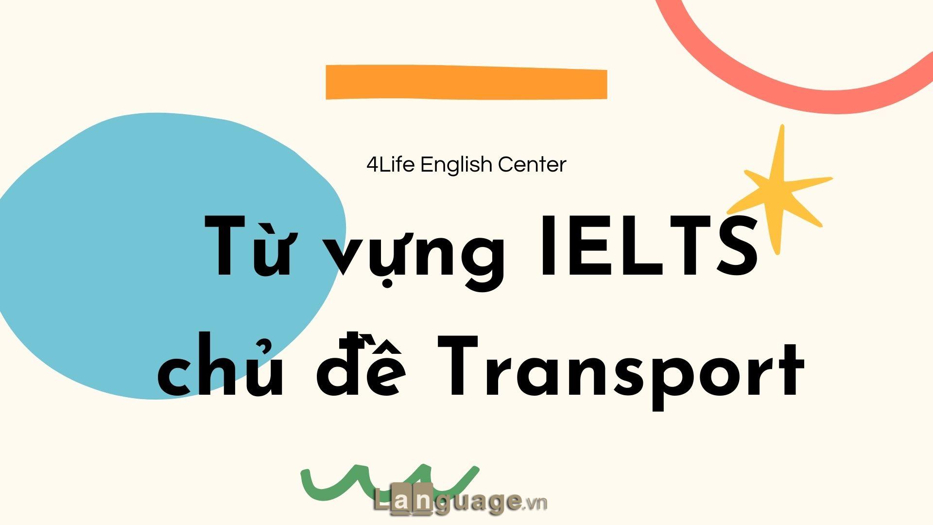 Từ vựng IELTS chủ đề Transport Từ vựng IELTS chủ đề Transport