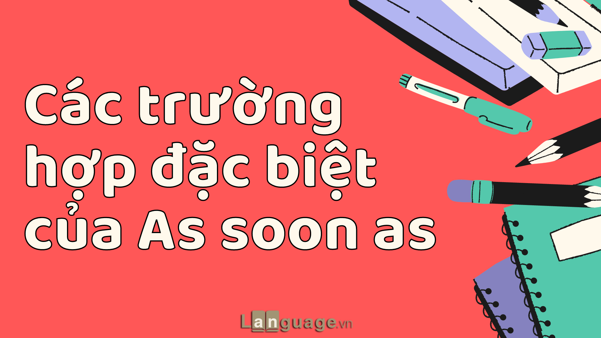 Các trường hợp đặc biệt của cấu trúc As soon as