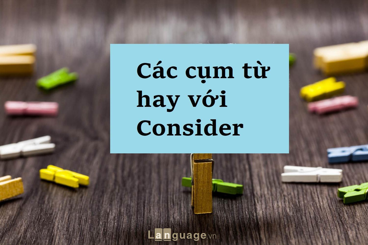 Cách dùng consider Cách dùng consider