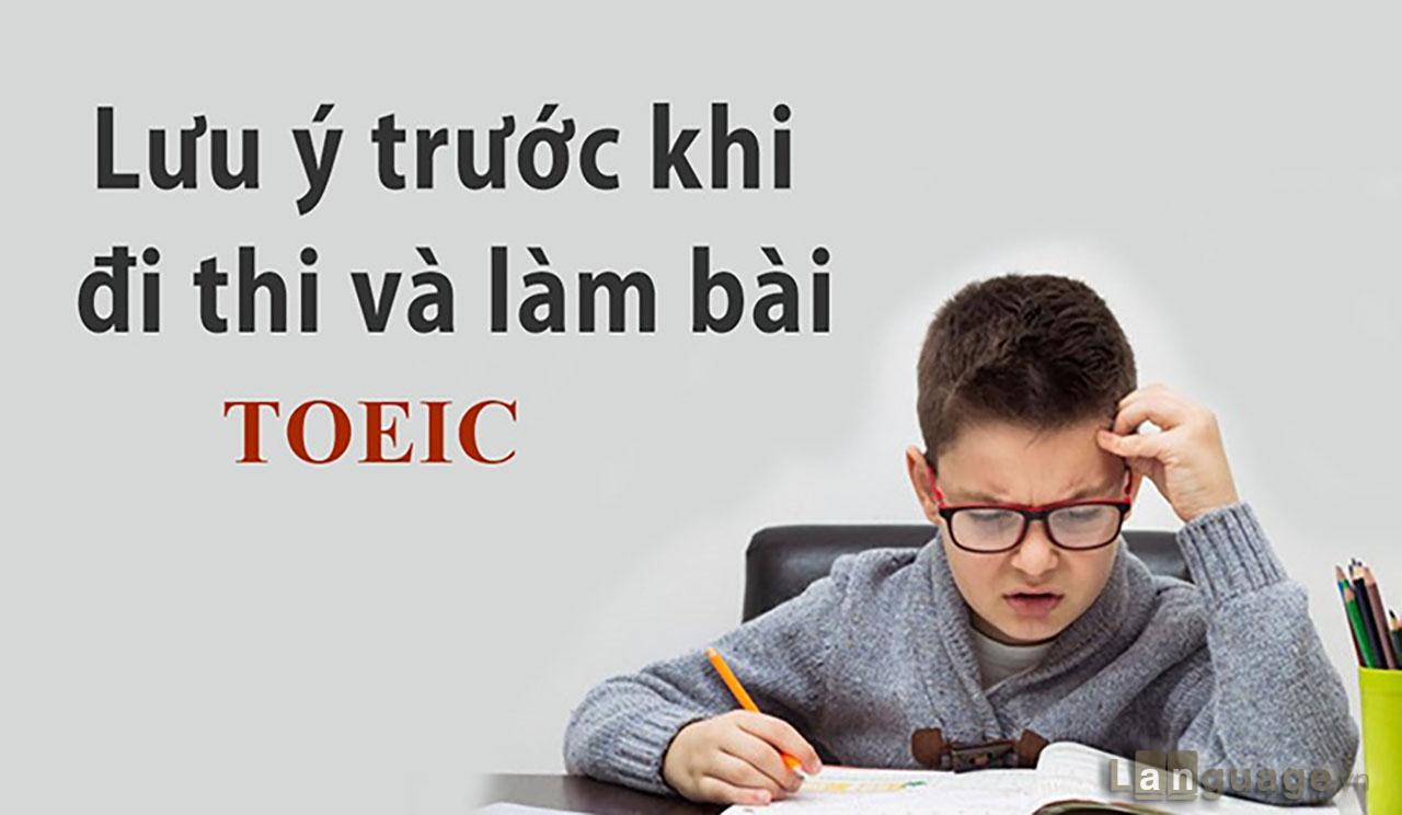 Một số lưu ý khi làm bài thi Toeic Một số lưu ý khi làm bài thi Toeic