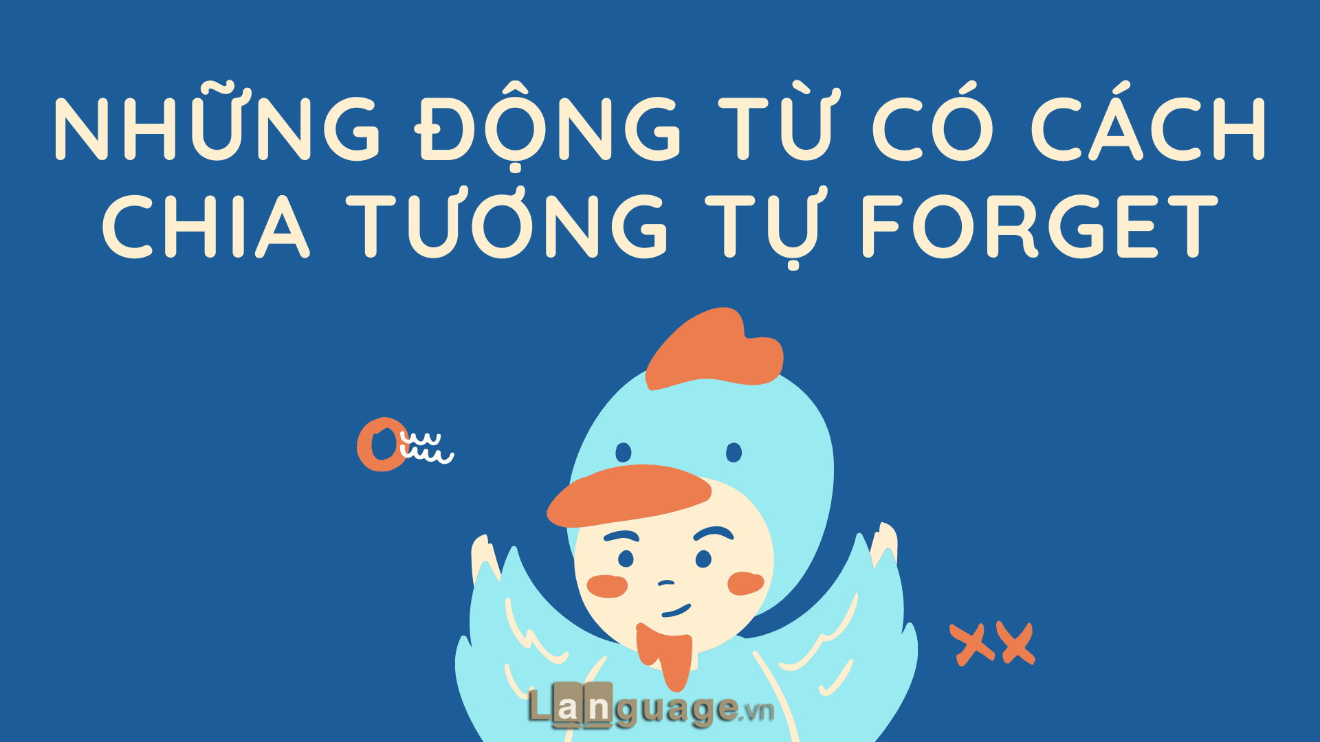 Một số động từ có cách chia tương tự cấu trúc Forget