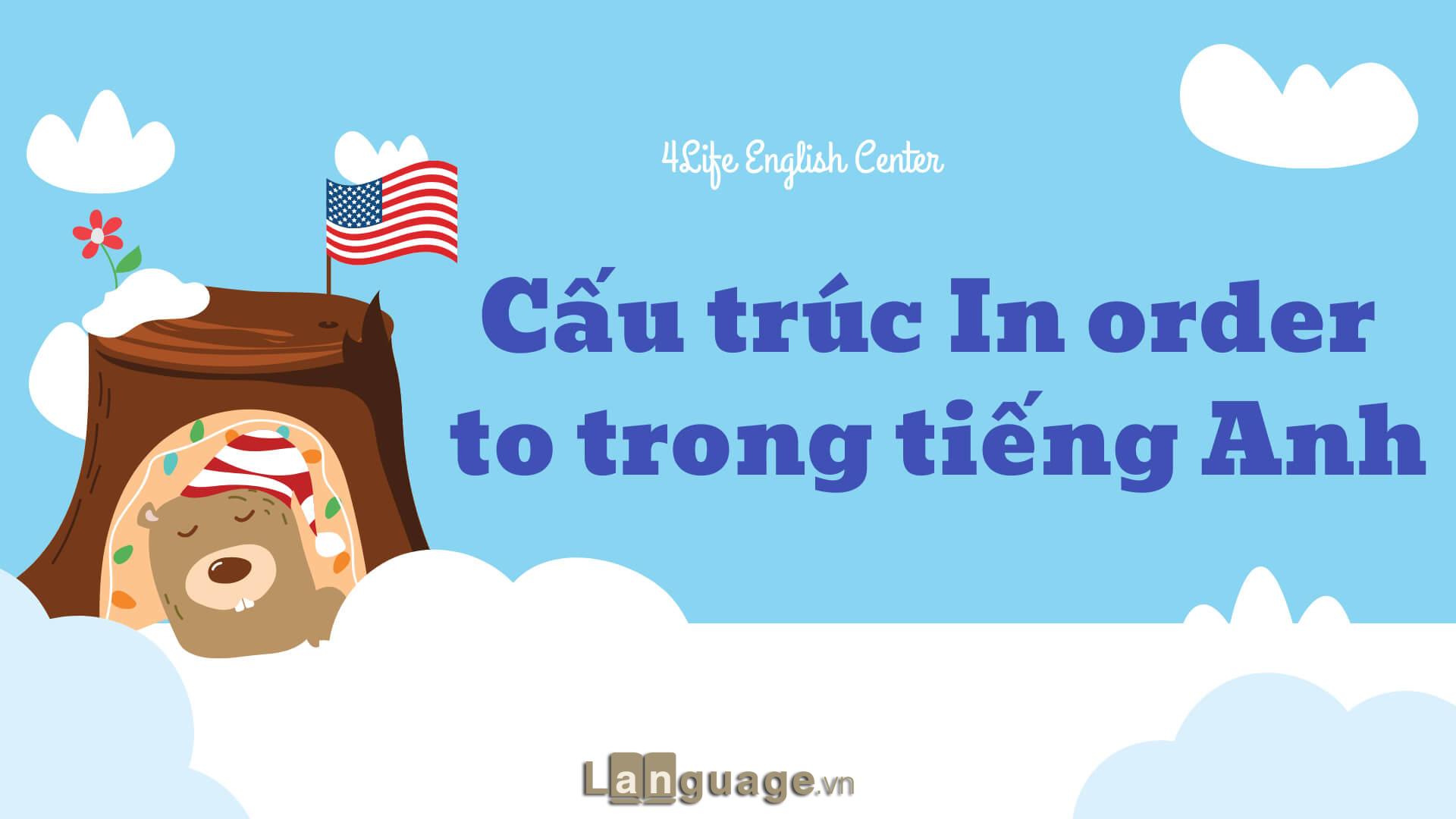 Cấu trúc In order to trong tiếng Anh Cấu trúc In order to trong tiếng Anh