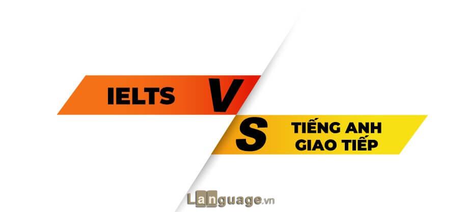 Nên học Ielts hay giao tiếp Nên học Ielts hay giao tiếp