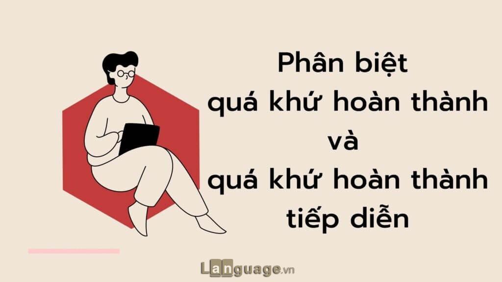 Phân biệt thì QKHT và thì QKHTTD Phân biệt thì QKHT và thì QKHTTD