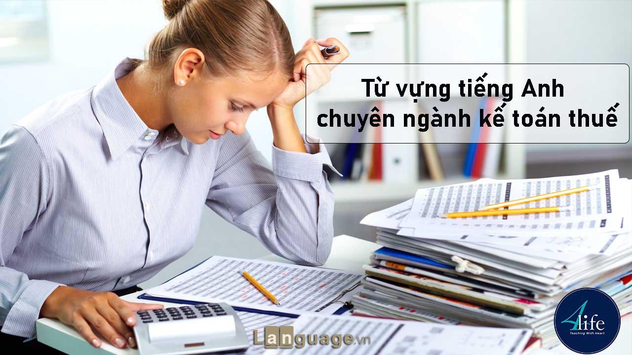 Từ vựng tiếng Anh chuyên ngành kế toán thuế Từ vựng tiếng Anh chuyên ngành kế toán thuế