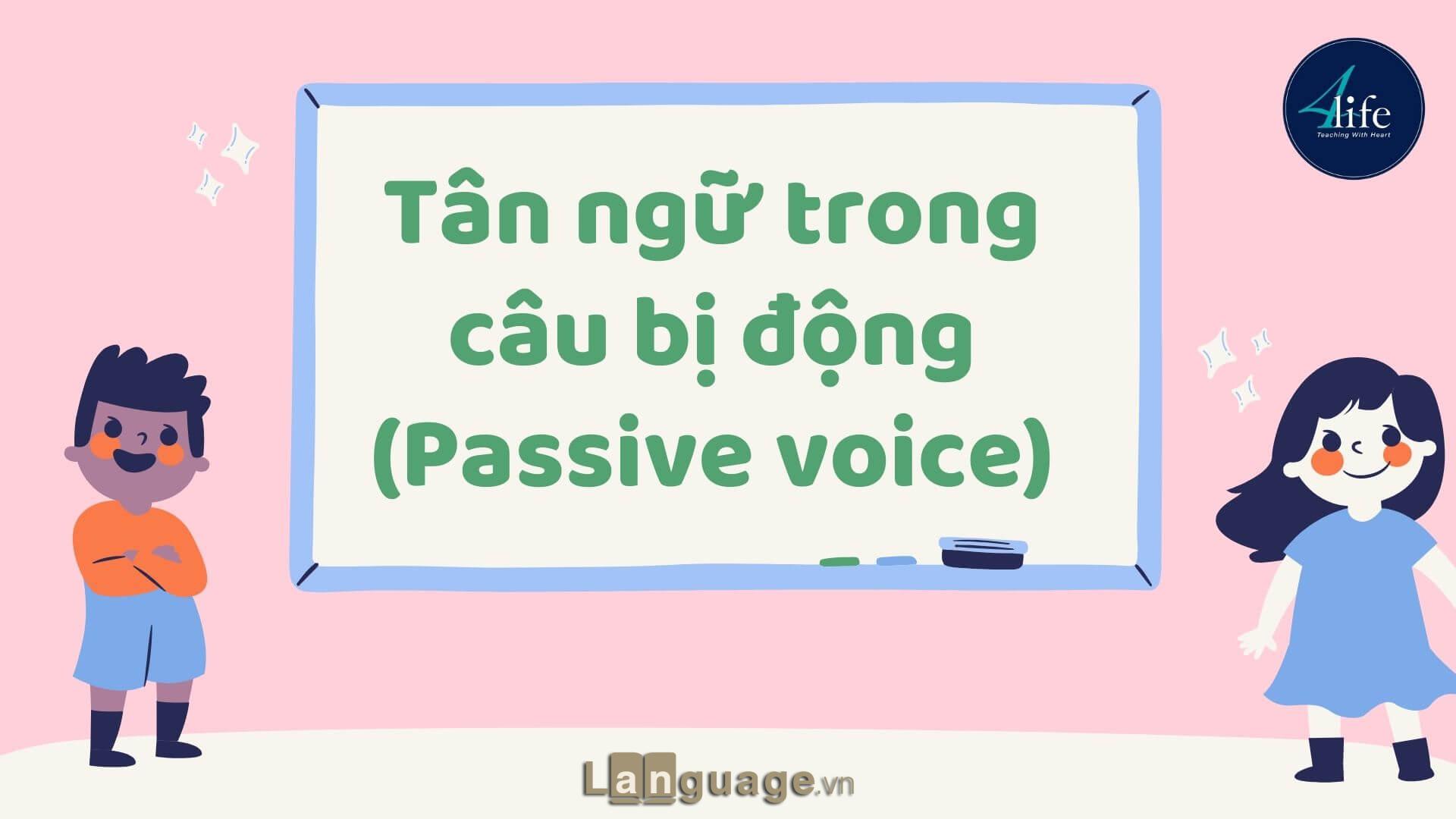 Tân ngữ trong câu bị động (Passive voice) Tân ngữ trong câu bị động (Passive voice)