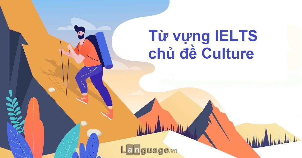 Từ vựng IELTS chủ đề Culture Từ vựng IELTS chủ đề Culture