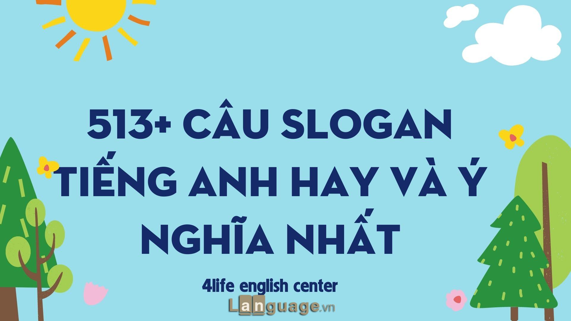 Câu slogan tiếng Anh hay và ý nghĩa nhất Câu slogan tiếng Anh hay và ý nghĩa nhất