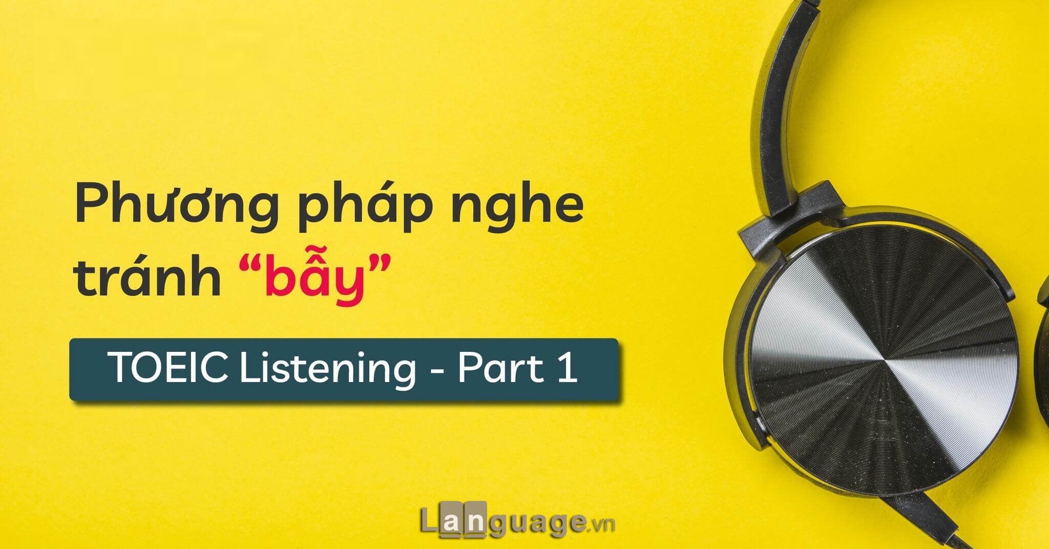 Mẹo làm bài thi Toeic Part 1 Mẹo làm bài thi Toeic Part 1