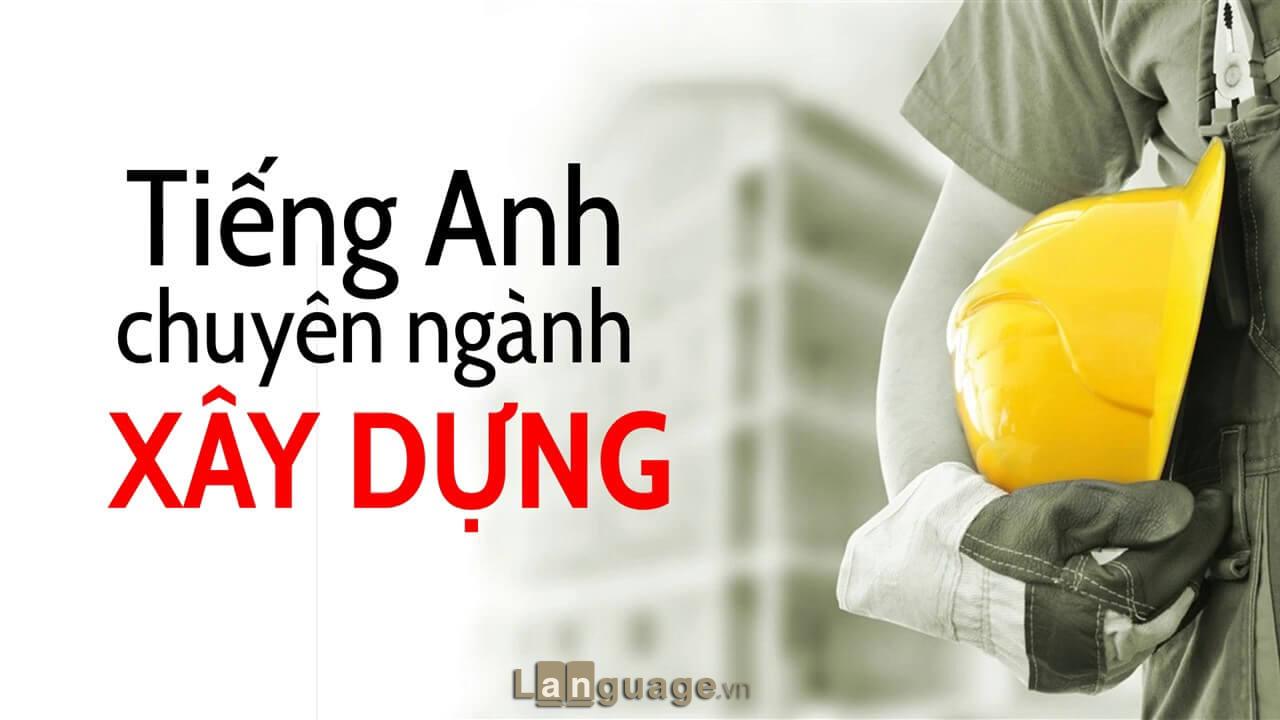 Tiếng Anh chuyên ngành xây dựng Tiếng Anh chuyên ngành xây dựng