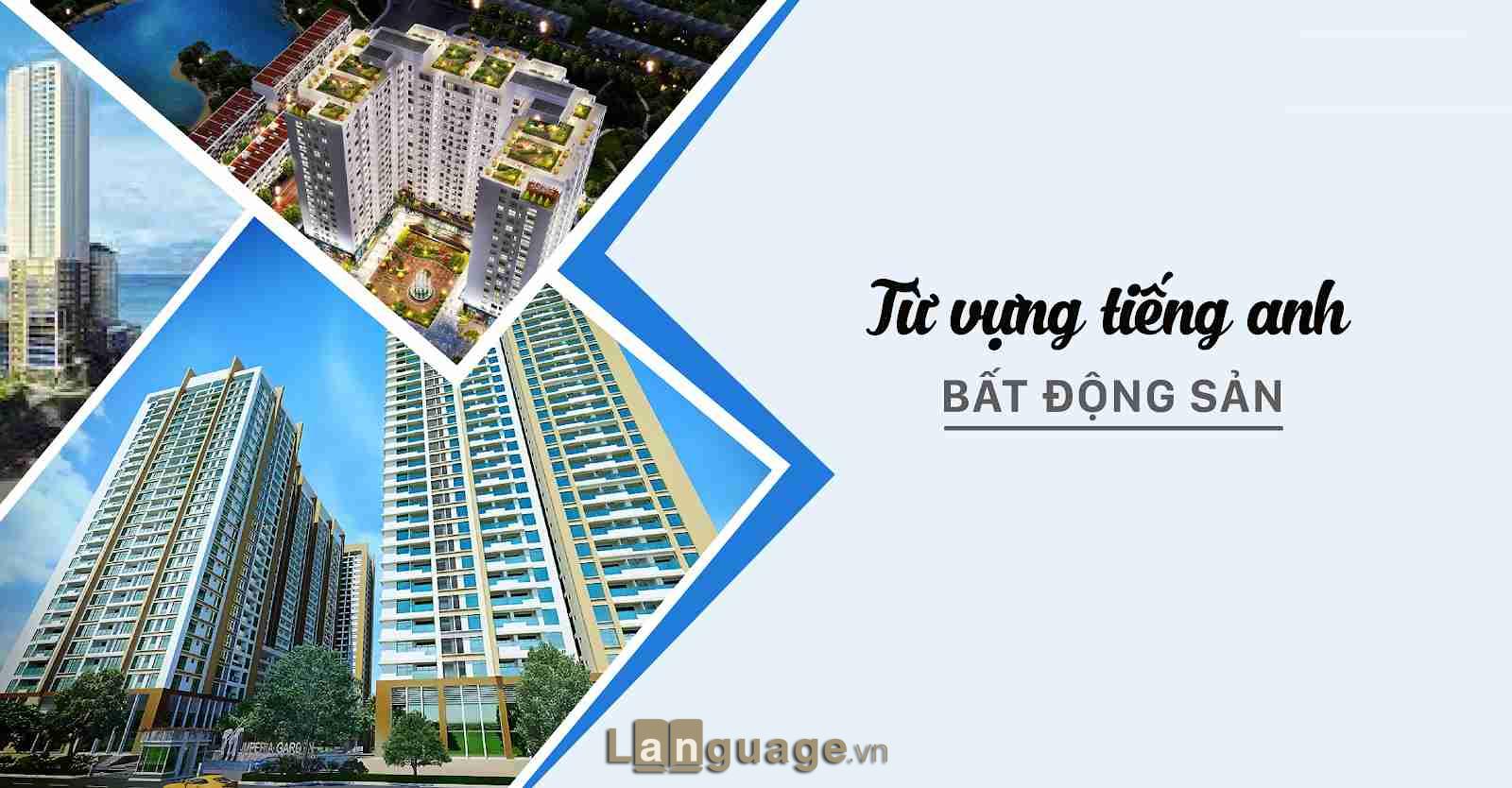Tiếng Anh chuyên ngành bất động sản Tiếng Anh chuyên ngành bất động sản