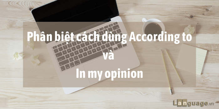 phân biệt cấu trúc according to phân biệt cấu trúc according to