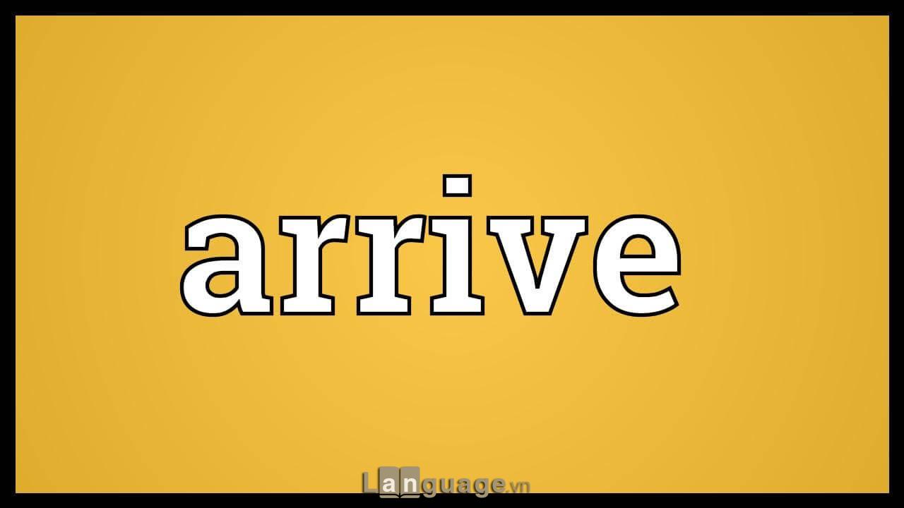 Cấu trúc Arrive Cấu trúc Arrive