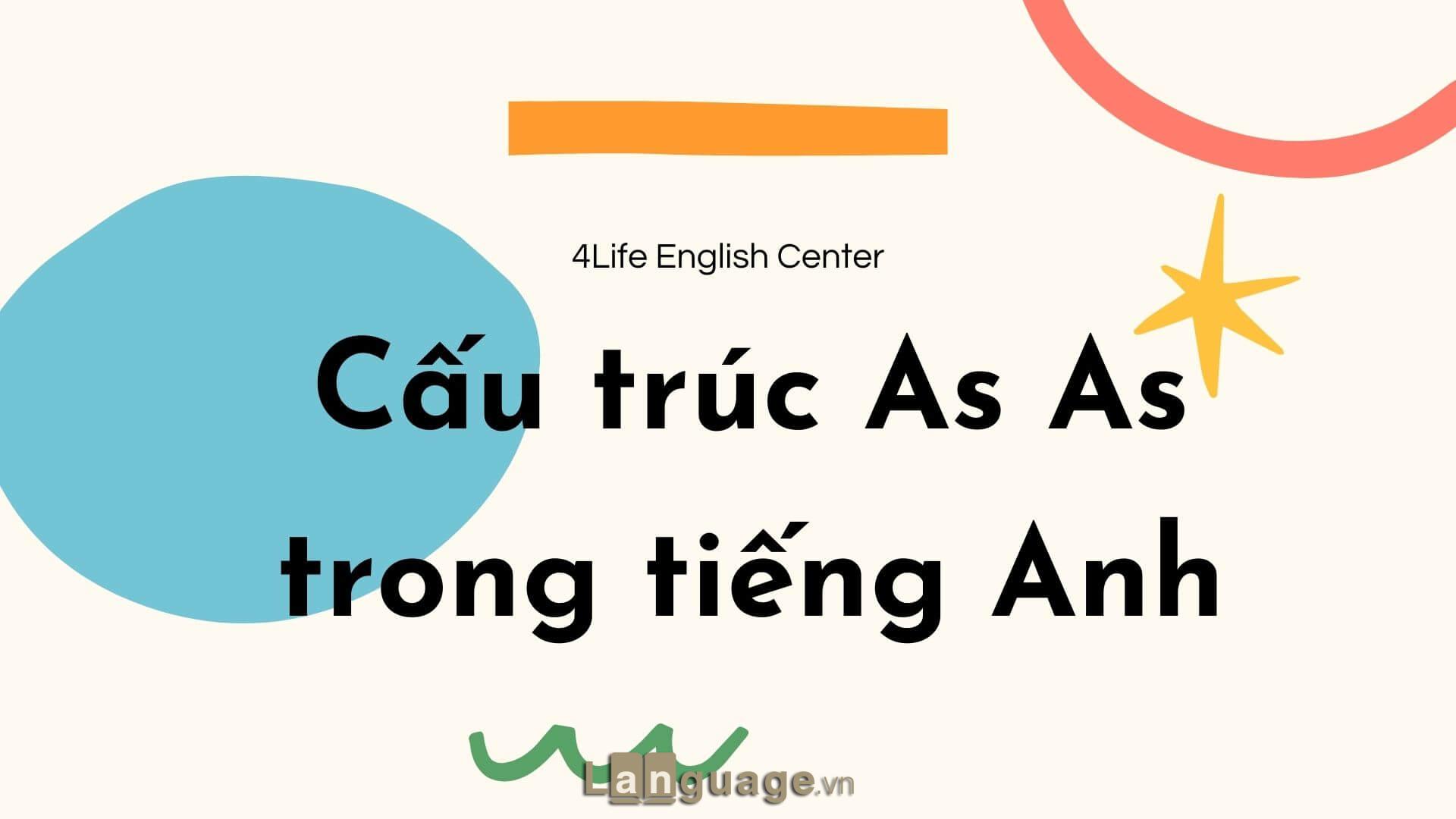 Cấu trúc As As trong tiếng Anh Cấu trúc As As trong tiếng Anh