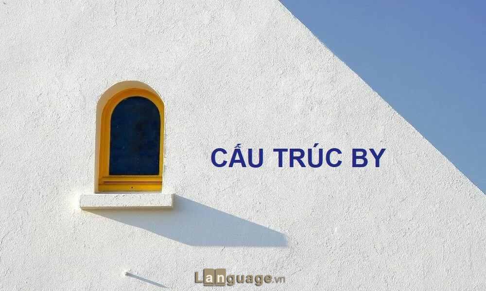 Cấu trúc By trong tiếng Anh Cấu trúc by