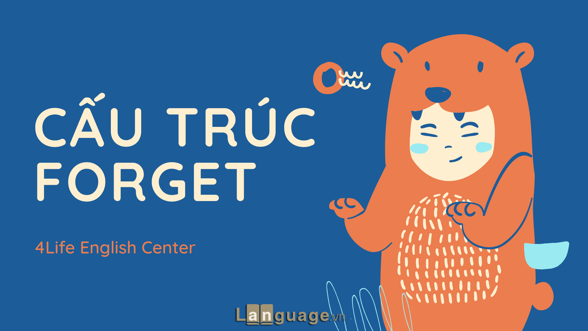 Cấu trúc Forget Cấu trúc Forget trong tiếng Anh
