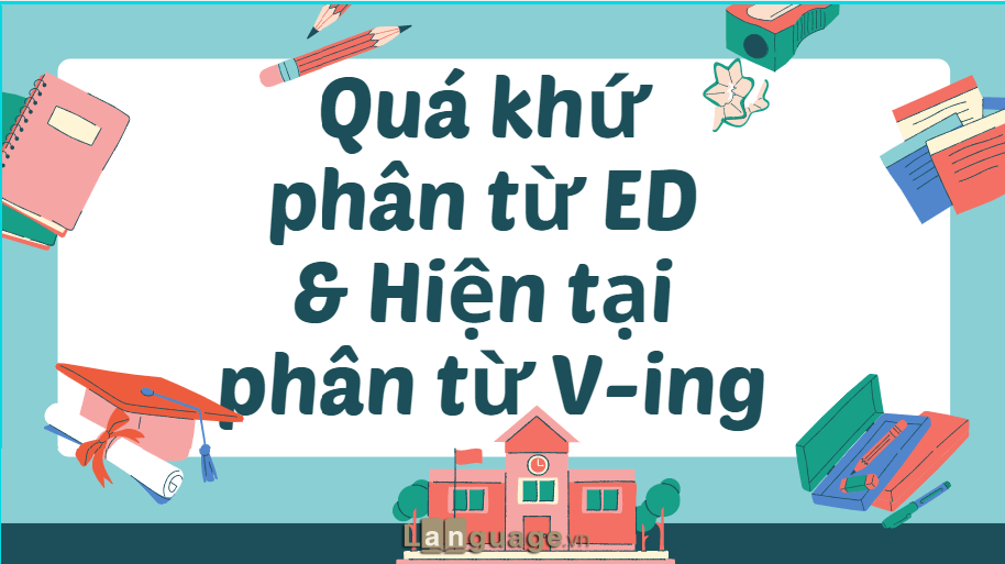 Quá khứ phân từ và hiện tại phân từ Quá khứ phân từ và hiện tại phân từ