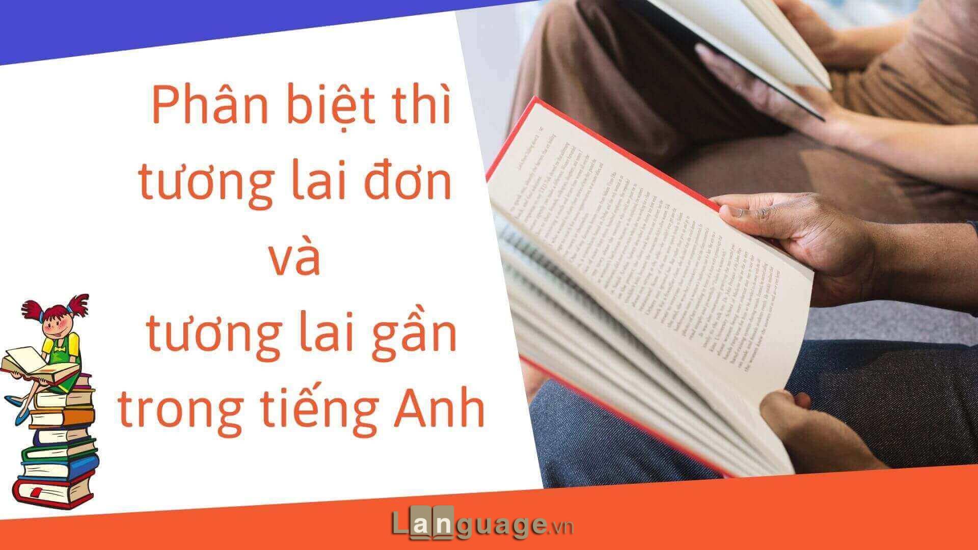 Thì tương lai đơn và tương lai gần Thì tương lai đơn và tương lai gần