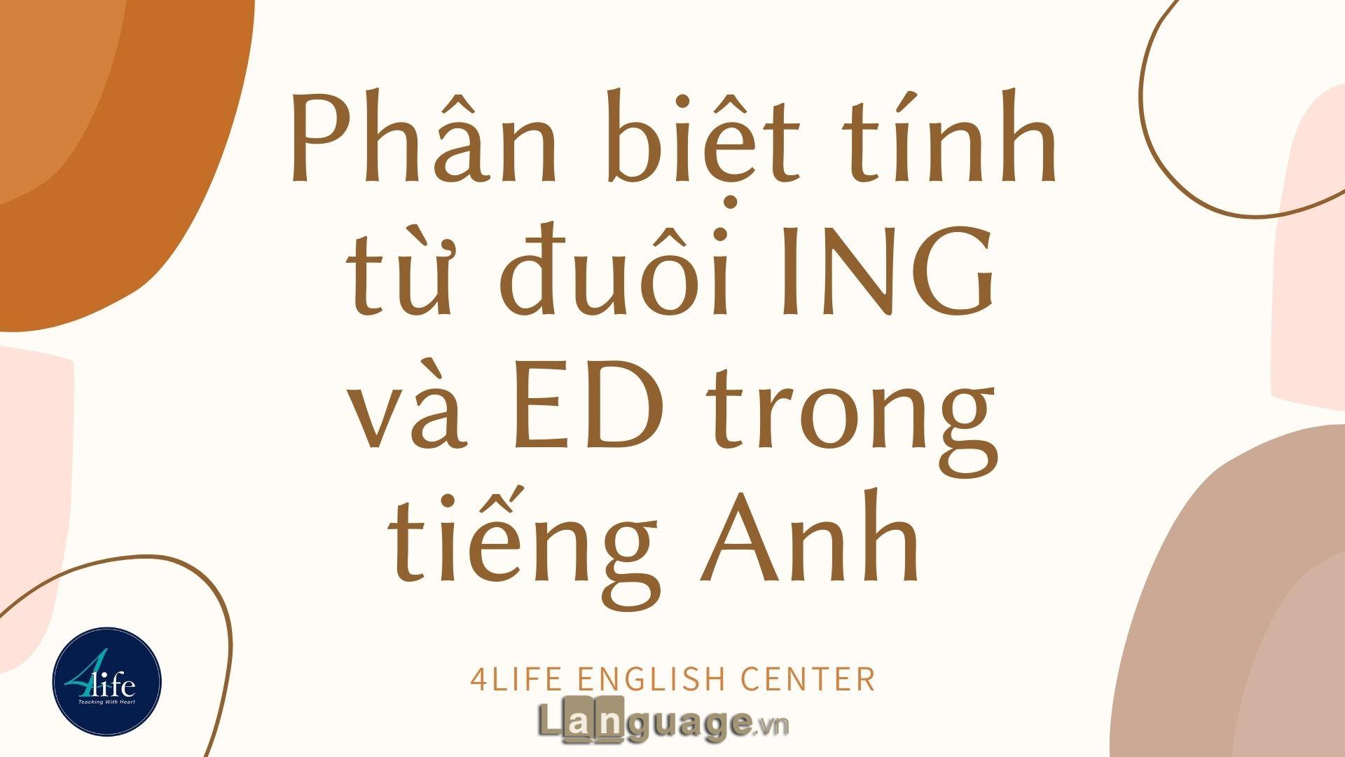 Phân biệt tính từ đuôi ING và ED trong tiếng Anh Phân biệt tính từ đuôi ING và ED trong tiếng Anh