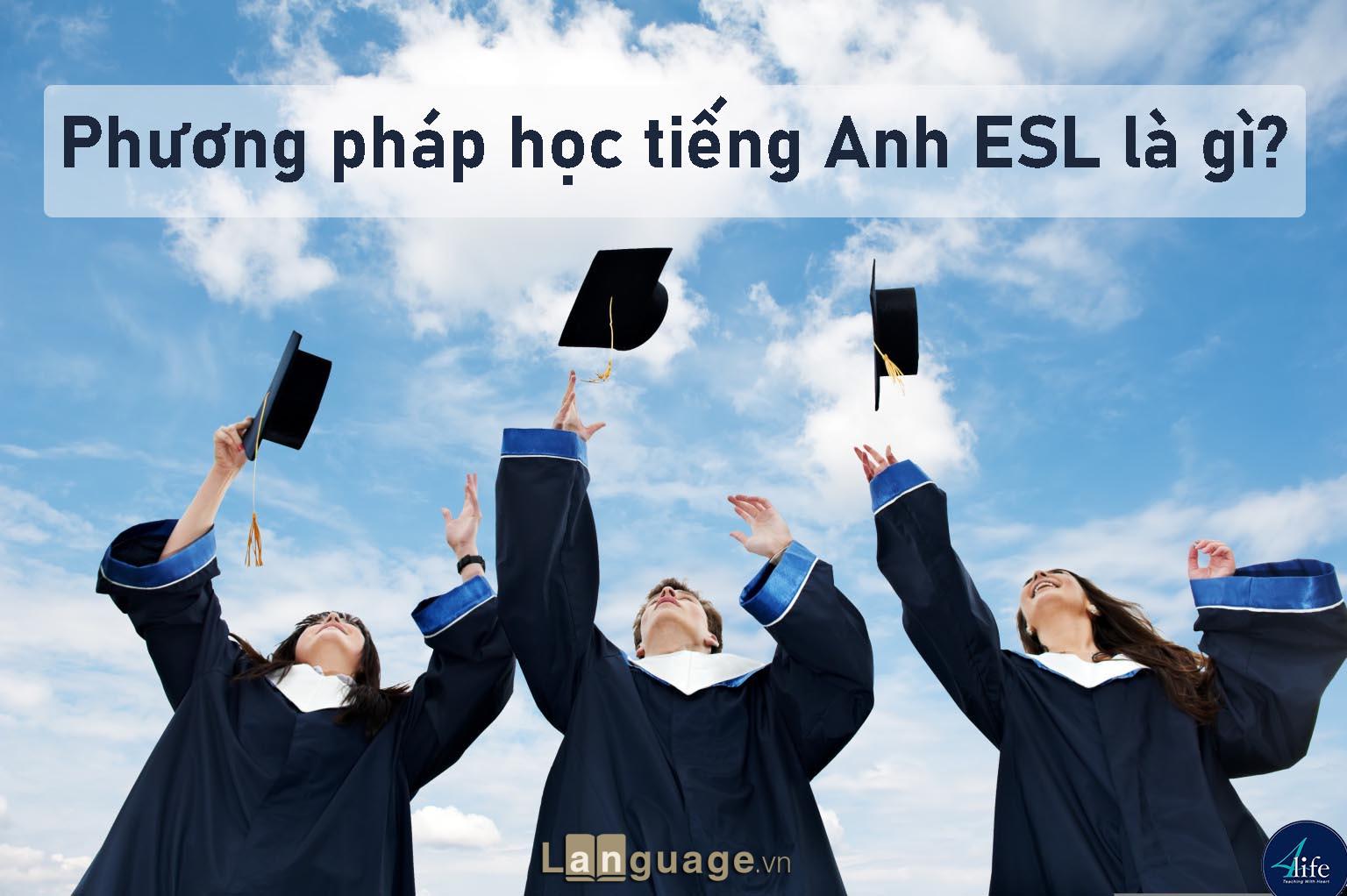 Phương pháp học tiếng Anh ESL Phương pháp học tiếng Anh ESL