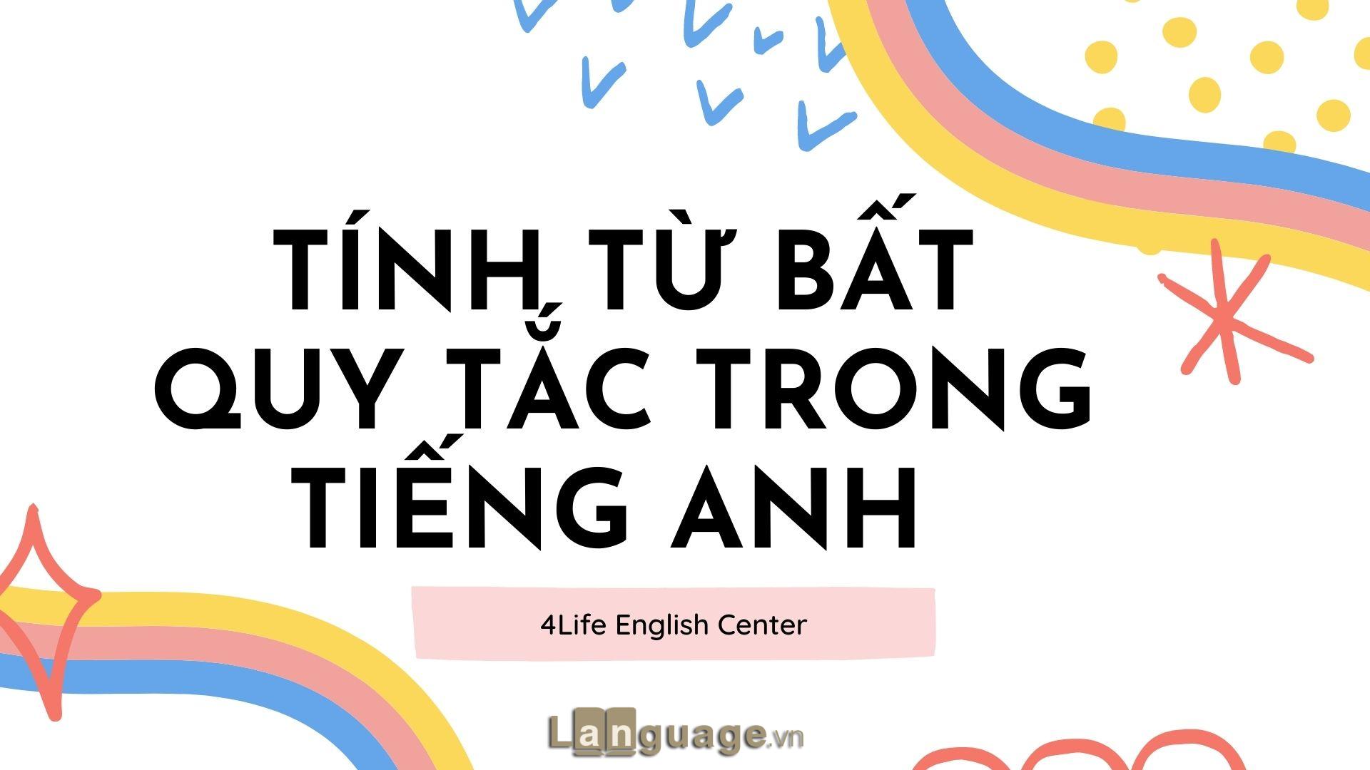 Tính từ bất quy tắc trong tiếng Anh Tính từ bất quy tắc trong tiếng Anh